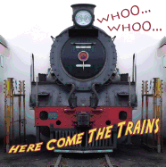 Whooo, Whooo... Here Come the Trains