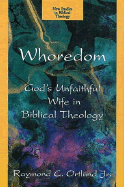 Whoredom: God's Unfaithful Wife in Biblical Theology - Ortlund, Raymond C, Jr.