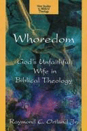 Whoredom: God's Unfaithful Wife in Biblical Theology