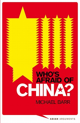 Who's Afraid of China?: The Challenge of Chinese Soft Power - Barr, Doctor Michael