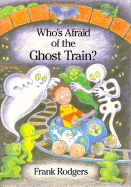 Who's Afraid of the Ghost Train?