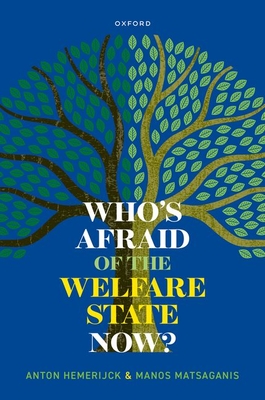 Who's Afraid of the Welfare State Now? - Hemerijck, Anton, and Matsaganis, Manos