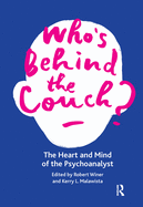 Who's Behind the Couch?: The Heart and Mind of the Psychoanalyst