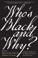 Who's Black and Why?: A Hidden Chapter from the Eighteenth-Century Invention of Race
