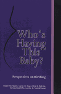 Who's Having This Baby: Perspectives on Birthing