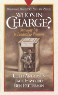 Who's in Charge?: Standing Up to Leadership Pressures - Anderson, Leith, and Patterson, Ben, and Hayford, Jack W, Dr.