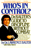 Who's in Control?: Dr. Balter's Guide to Discipline Without Combat