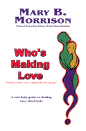 Who's Making Love - Morrison, Mary B., and Jones, Hettie (Editor)