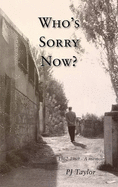 Who's Sorry Now?: 1962-1969 - A Memoir - Taylor, P. J.