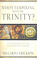 Who's Tampering with the Trinity?: An Assessment of the Subordination Debate