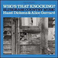 Who's That Knocking? - Hazel Dickens/Alice Gerrard