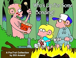 Who's Up for Some Bonding?: A Foxtrot Collection