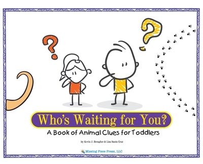 Who's Waiting for You?: A Book of Animal Clues for Toddlers - Brougher, Kevin, and Santa Cruz, Lisa M (Designer)
