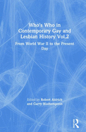 Who's Who in Contemporary Gay and Lesbian History Vol.2: From World War II to the Present Day