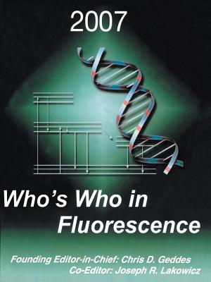 Who's Who in Fluorescence 2007 - Geddes, Chris D (Editor), and Lakowicz, Joseph R (Editor)