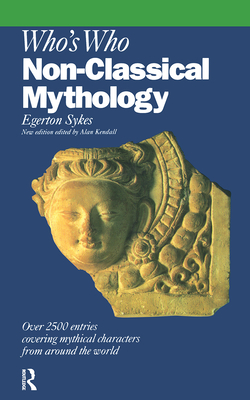 Who's Who in Non-Classical Mythology - Sykes, Egerston, and Sykes, Egerton, and Skyes, Edgerton