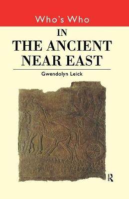 Who's Who in the Ancient Near East - Leick, Gwendolyn, Dr.