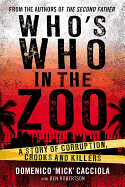 Who's Who In The Zoo: A Story of Corruption, Crooks and Killers