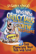Who's Who Object Talks That Teach about the New Testament: 23 Cool Characters Your Kids Will Love