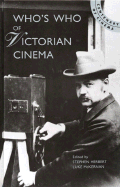 Who's Who of Victorian Cinema: A Worldwide Survey - Herbert, Stephen