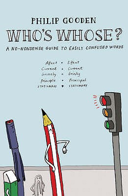 Who's Whose?: A no-nonsense guide to easily confused words - Gooden, Philip, Mr.
