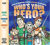 Who's Your Hero?: Book of Mormon Stories Applied to Children - Bowman, David, and Deseret Book Company (Creator)