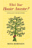 Who's Your Hoosier Ancestor?: Genealogy for Beginners