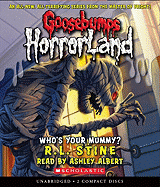 Who's Your Mummy? (Goosebumps Horrorland #6): Volume 6