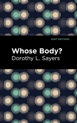Whose Body? - Sayers, Dorothy L, and Editions, Mint (Contributions by)