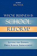 Whose Business Is School Reform?: Letting the Experts Drive School Improvement