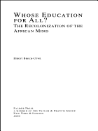 Whose Education for All?: The Recolonization of the African Mind