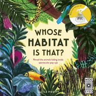 Whose Habitat Is That?: Reveal the Animals Hiding Inside Spectacular Pop-Ups - With 5 Pull-Tab Pop-Ups