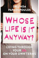 Whose Life Is It Anyway?: Living Life on Your Own Terms