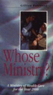 Whose Ministry?: A Ministry of Health Care for the Year 2000