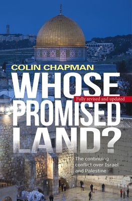 Whose Promised Land: The continuing conflict over Israel and Palestine - Chapman, Colin, and Benson, Kate