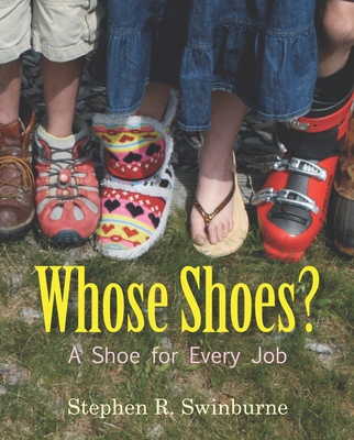 Whose Shoes?: A Shoe for Every Job - Swinburne, Stephen R