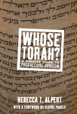 Whose Torah?: A Concise Guide to Progressive Judaism - Alpert, Rebecca T