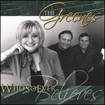 Whosoever Believes - The Greenes