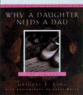 Why a Daughter Needs a Dad: A Hundred Reasons - Lang, Gregory E, Dr.