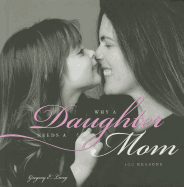 Why a Daughter Needs a Mom: 100 Reasons