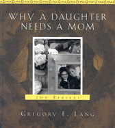 Why a Daughter Needs a Mom: 100 Reasons - Lang, Gregory E, Dr.