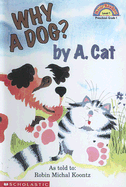 Why a Dog? by A. Cat - Koontz, Robin Michal
