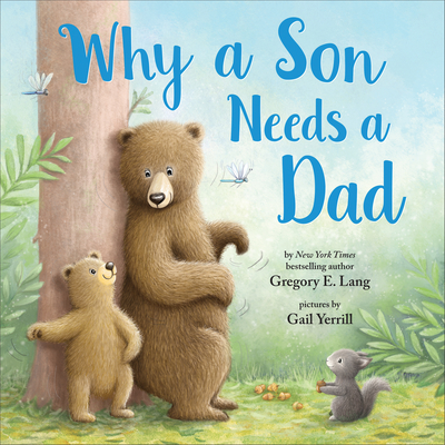 Why a Son Needs a Dad - Lang, Gregory E, and Hill, Susanna Leonard