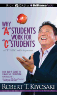 Why 'a' Students Work for 'c' Students and Why 'b' Students Work for the Government: Rich Dad's Guide to Financial Education for Parents