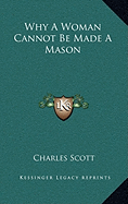 Why a Woman Cannot Be Made a Mason