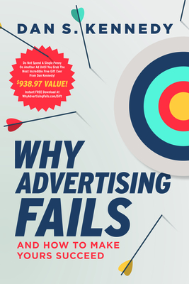 Why Advertising Fails: And How to Make Yours Succeed - Kennedy, Dan S