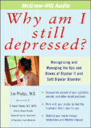 Why Am I Still Depressed?: Recognizing and Managing the Ups and Downs of Bipolar II and Soft Bipolar Disorder