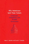 Why Americans Split Their Tickets: Campaigns, Competition, and Divided Government