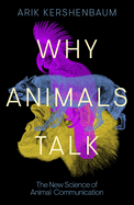 Why Animals Talk: A Zoologist's Journey into the Communication of Animals