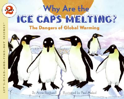 Why Are the Ice Caps Melting?: The Dangers of Global Warming - Rockwell, Anne